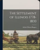 The settlement of Illinois, 1778-1830 by Arthur Clinton Boggess