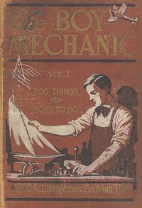 The Boy Mechanic, Volume 1: 700 Things for Boys to Do