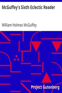 McGuffey's Sixth Eclectic Reader