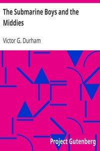 The Submarine Boys and the MiddiesOr, the Prize Detail at Annapolis