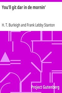 You'll git dar in de mornin'