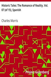 Historic Tales: The Romance of Reality. Vol. 07 (of 15), Spanish