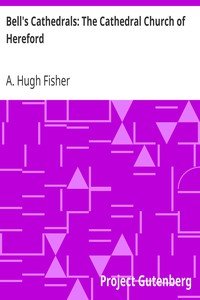 Bell's Cathedrals: The Cathedral Church of HerefordA Description of Its Fabric and a Brief History of the Episcopal See