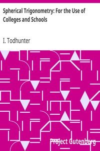 Spherical Trigonometry: For the Use of Colleges and Schools