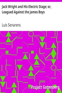 Jack Wright and His Electric Stage; or, Leagued Against the James Boys