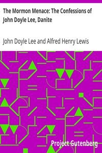 The Mormon Menace: The Confessions of John Doyle Lee, Danite