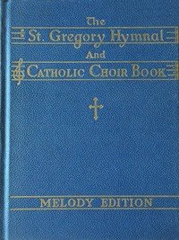 The St. Gregory Hymnal and Catholic Choir Book