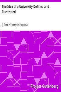 The Idea of a University Defined and IllustratedIn Nine Discourses Delivered to the Catholics of Dublin