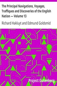 The Principal Navigations, Voyages, Traffiques and Discoveries of the English Nation — Volume 13America, Part II