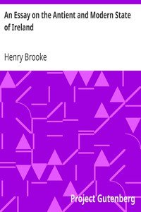 An Essay on the Antient and Modern State of Ireland