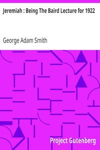 Jeremiah : Being The Baird Lecture for 1922