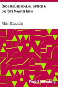 Étude des Élassoïdes, ou, Surfaces A Courbure Moyenne Nulle