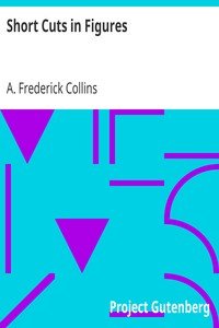 Short Cuts in Figuresto which is added many useful tables and formulas written so that he who runs may read