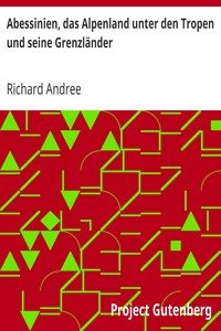 Abessinien, das Alpenland unter den Tropen und seine Grenzländer