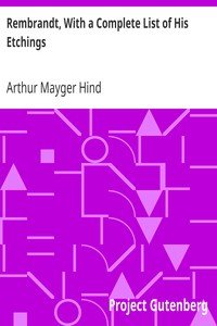 Rembrandt, With a Complete List of His Etchings