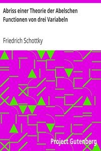 Abriss einer Theorie der Abelschen Functionen von drei Variabeln