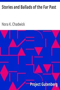 Stories and Ballads of the Far PastTranslated from the Norse (Icelandic and Faroese) with Introductions and Notes