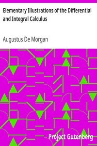 Elementary Illustrations of the Differential and Integral Calculus