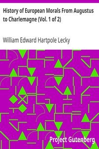 History of European Morals From Augustus to Charlemagne (Vol. 1 of 2)