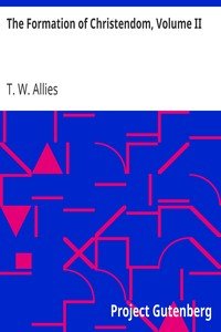 The Formation of Christendom, Volume II