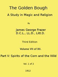 The Golden Bough: A Study in Magic and Religion (Third Edition, Vol. 07 of 12)