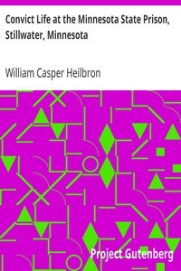 Convict Life at the Minnesota State Prison, Stillwater, Minnesota