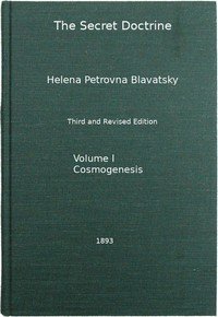 The Secret Doctrine, Vol. 1 of 4The Synthesis of Science, Religion, and Philosophy