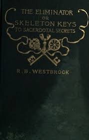 The Eliminator; or, Skeleton Keys to Sacerdotal Secrets